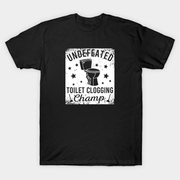 Undefeated Toilet Clogging Champ T-Shirt by Zen Cosmos Official